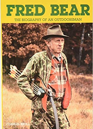 Bear Book, Fred Bear Biography